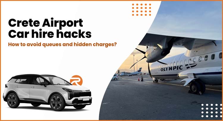 Crete Airport Car Hire Hacks: How to Avoid Queues and Hidden Charges